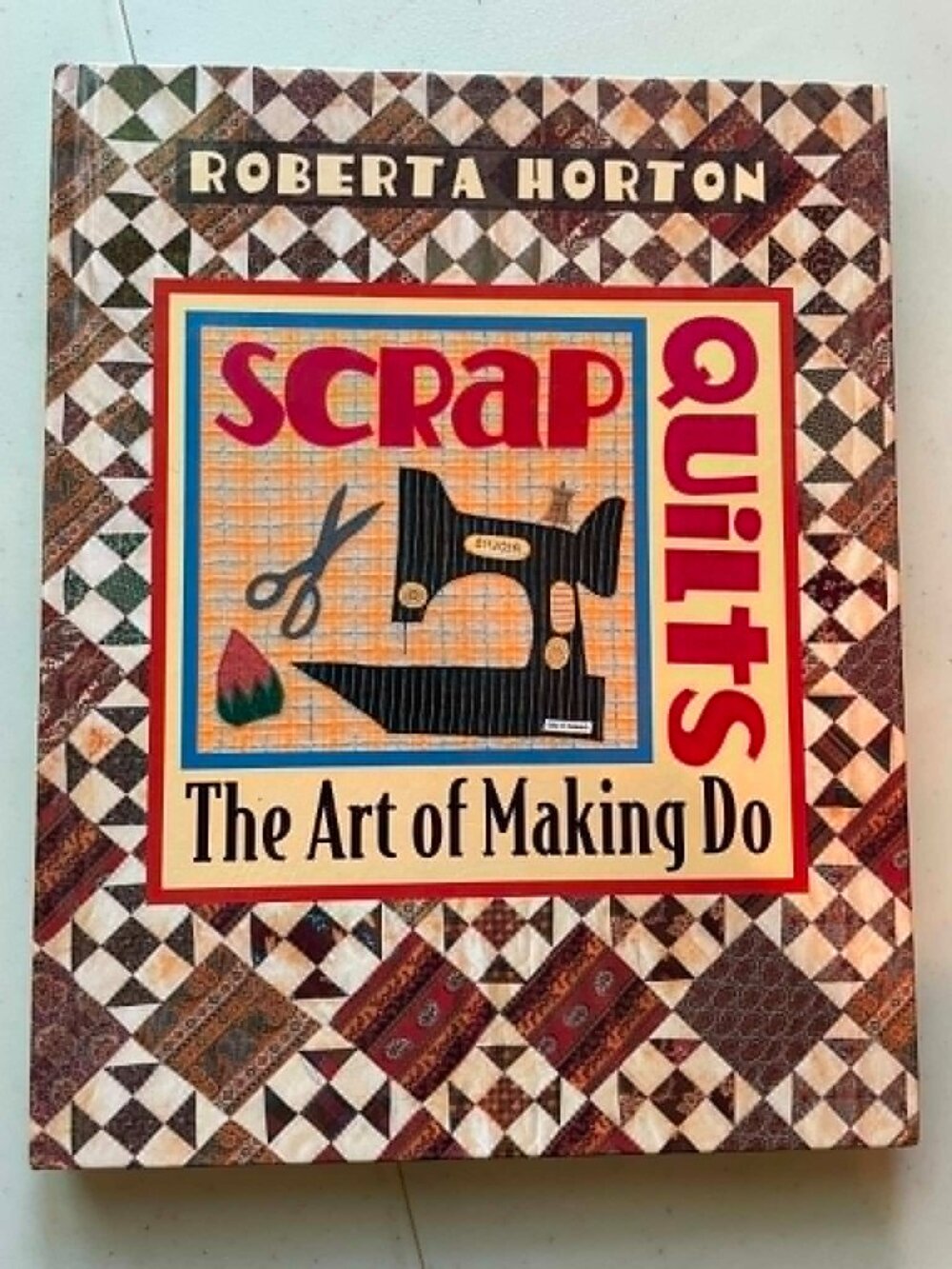 BOOK, SCRAP QUILTS, the art of making do by Roberta Horton 1998, Patchwork, DIY,